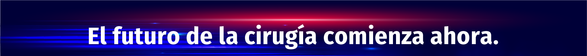 El futuro de la cirugía comienza ahora